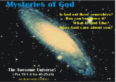 Picture: The Awesome Universe!
Is God out there somewhere? How can you prove it? What is God like? Does God care about you?